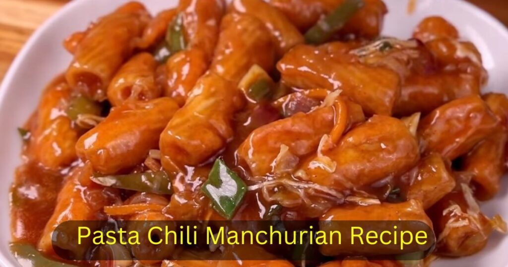 Pasta Chili Manchurian Recipe